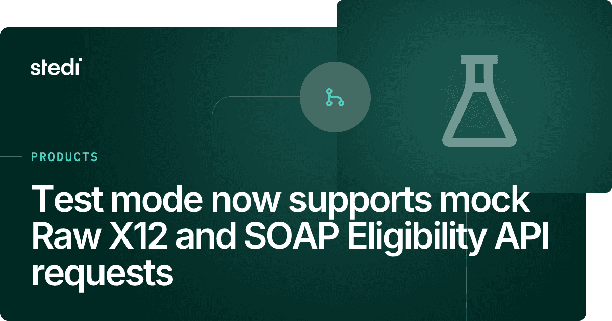 Test mode now supports mock Raw X12 and SOAP Eligibility API requests ...