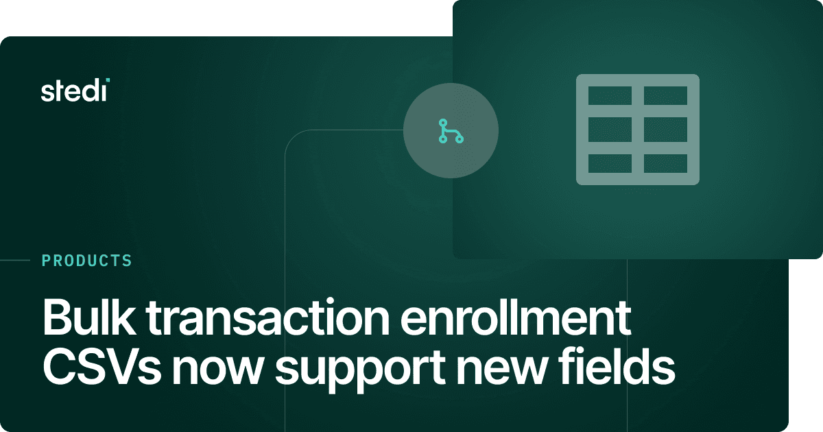 Bulk transaction enrollment CSVs now support new fields - Stedi