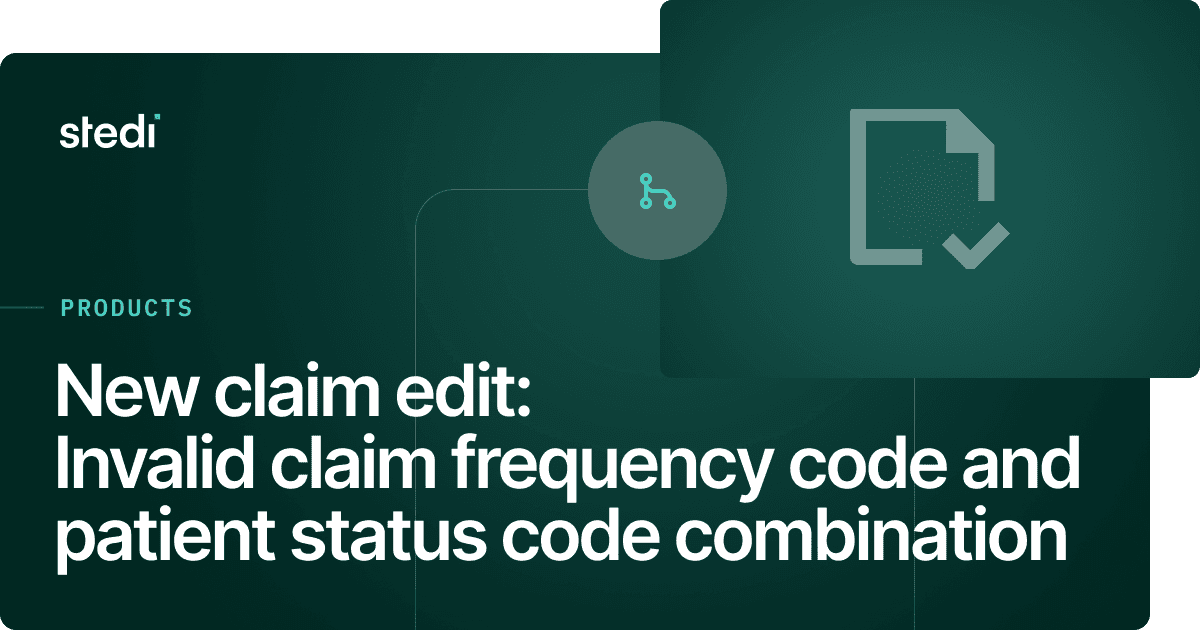 Claim edit: Invalid claim frequency code and patient status code ...