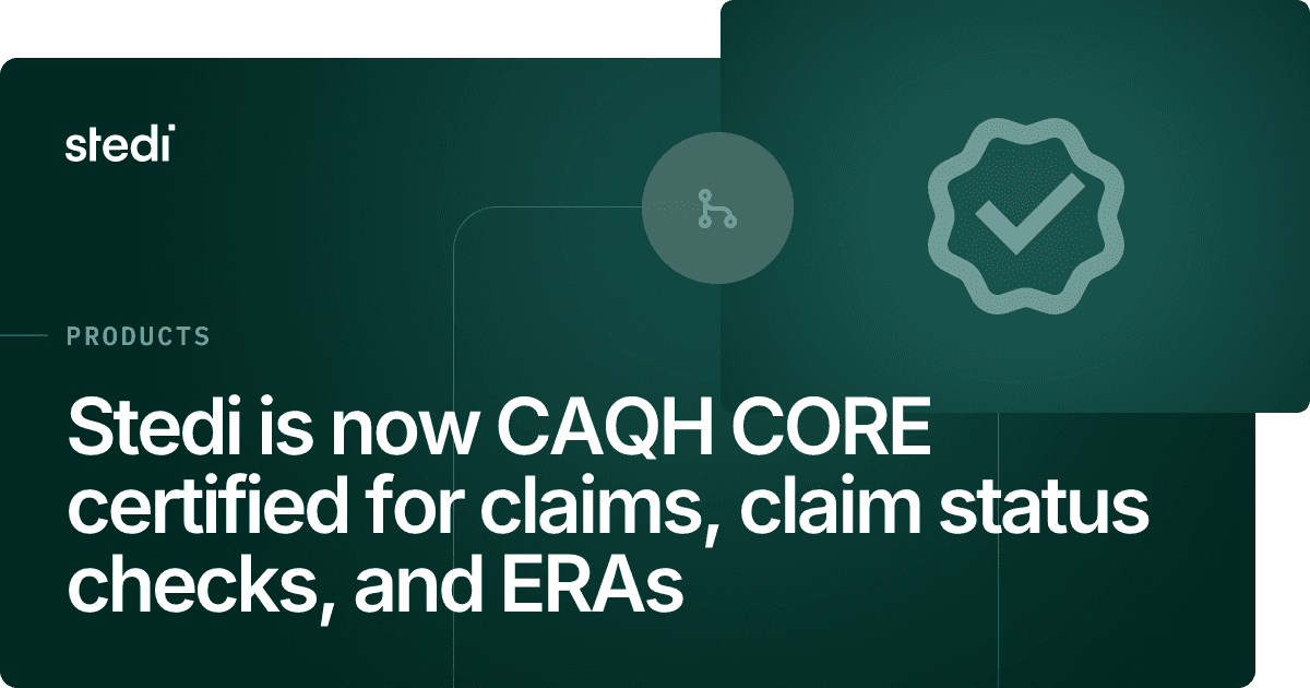 Stedi is now CAQH CORE certified for claims, claim status checks, and ...