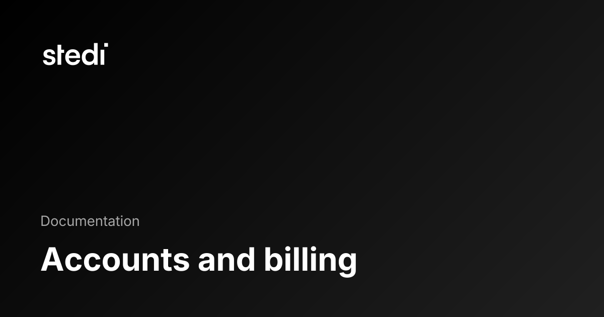 Accounts and billing - Stedi Docs