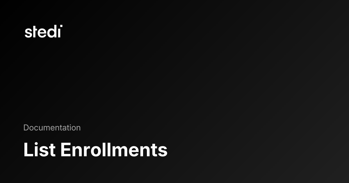 List Enrollments - Stedi Docs