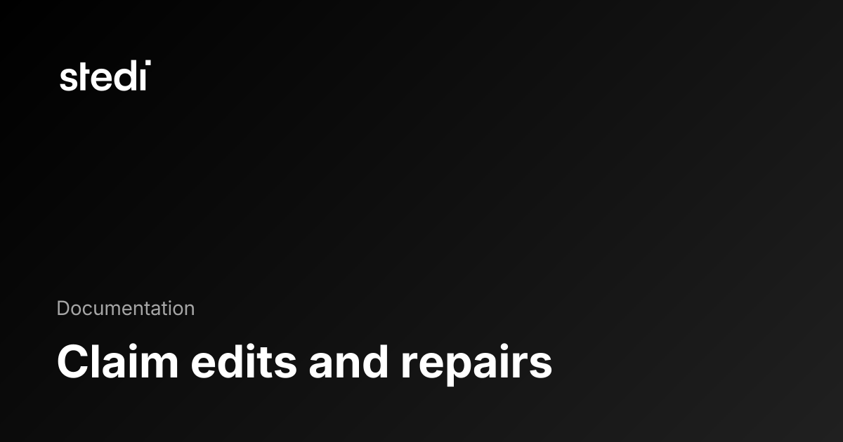 Claim edits and repairs - Stedi Docs