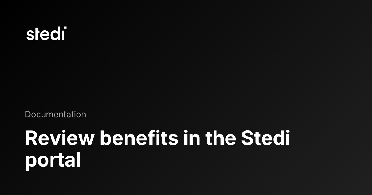 Review benefits in the Stedi portal - Stedi Docs