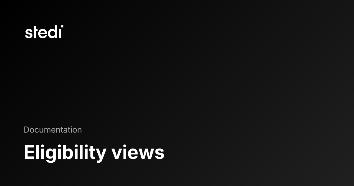 Eligibility views - Stedi Docs