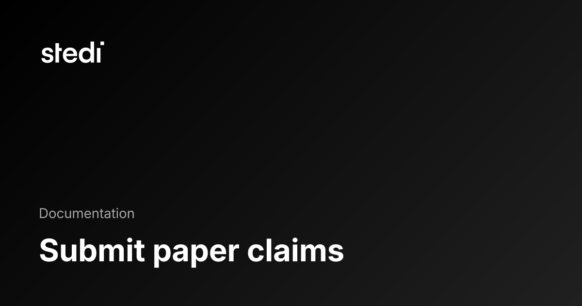 Submit paper claims - Stedi Docs