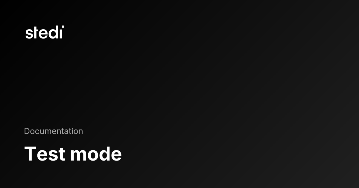 Test mode - Stedi Docs