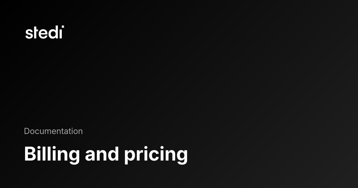 Billing and pricing - Stedi Docs