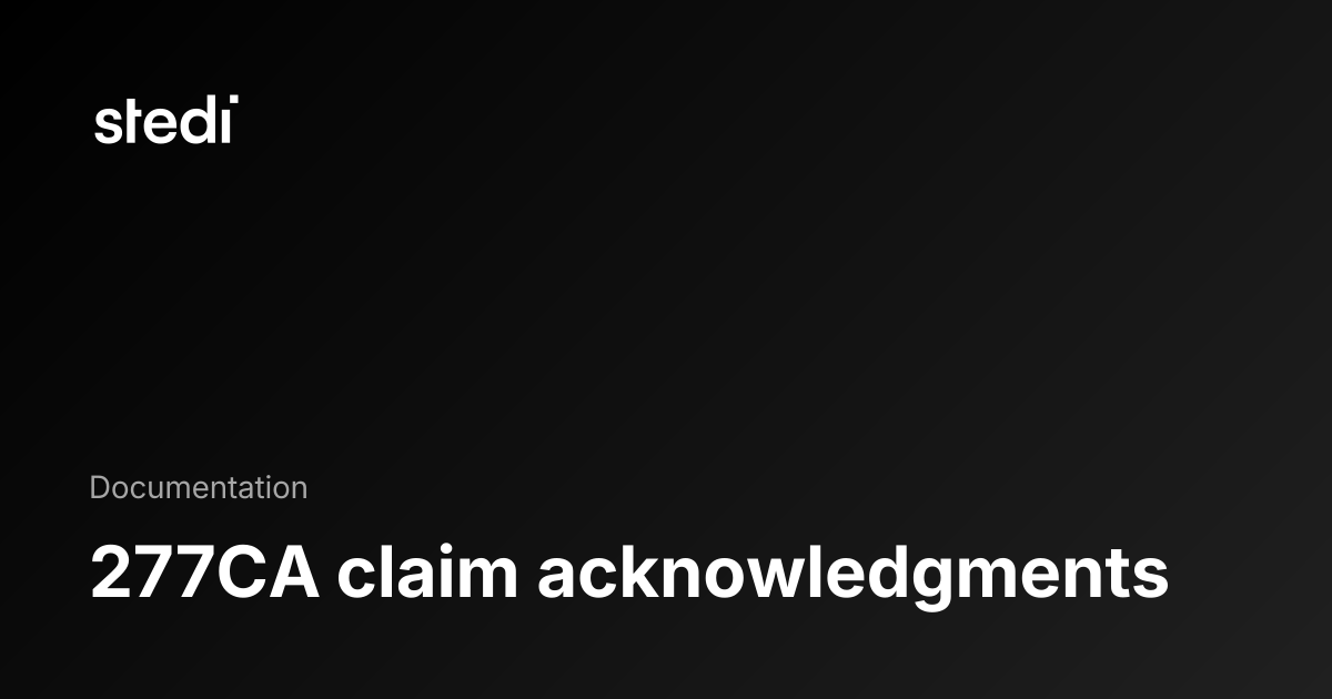 277CA claim acknowledgments - Stedi Docs