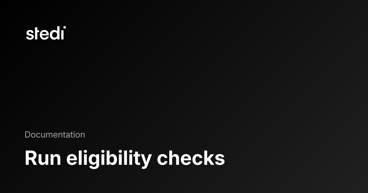 Run eligibility checks - Stedi Docs