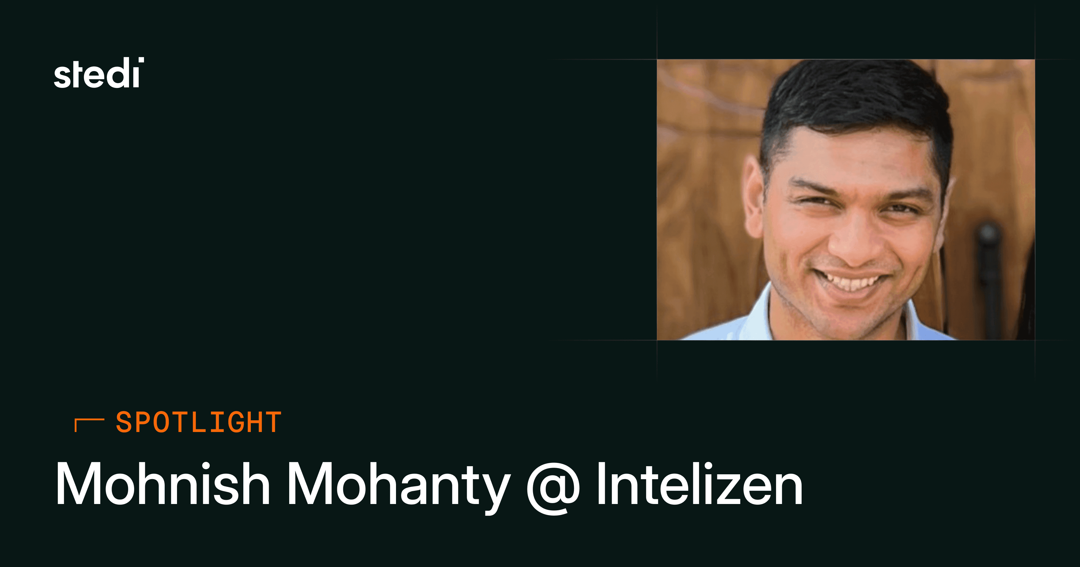 Spotlight: Mohnish Mohanty @ Intelizen